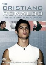 Cristiano Ronaldo: The Boy Who Had A Dream